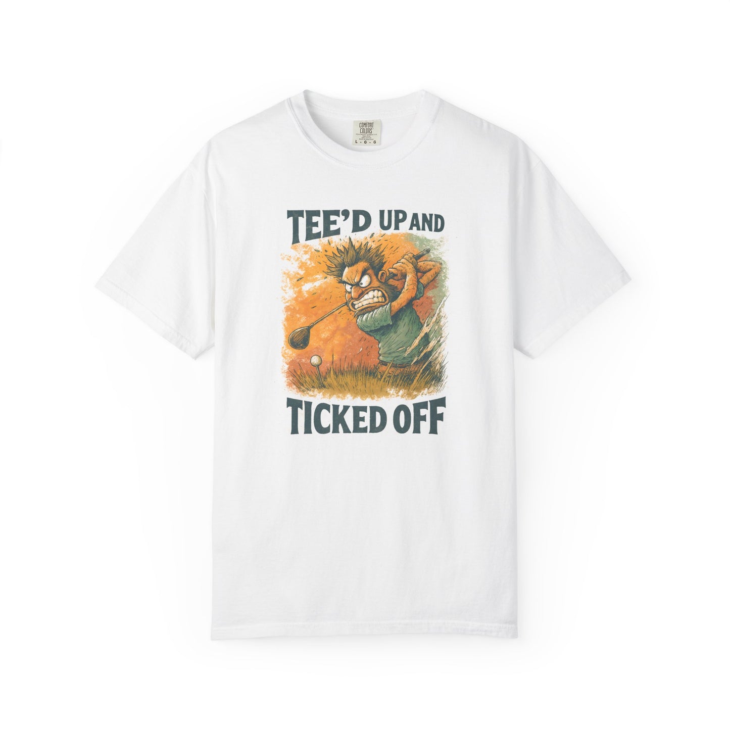 Tee'd Up And Ticked Off
