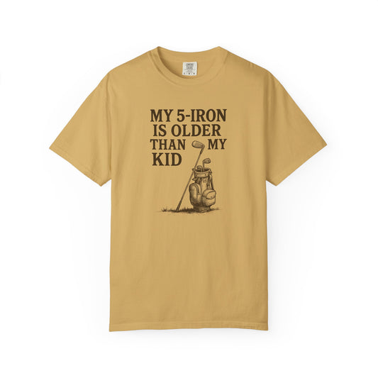 My 5-Iron Is Older Than My Kid