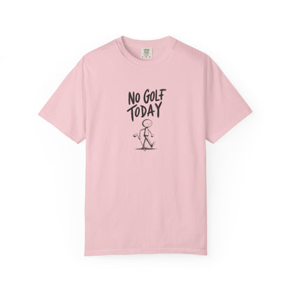 No Golf Today Tee