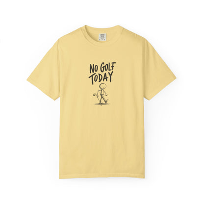No Golf Today Tee