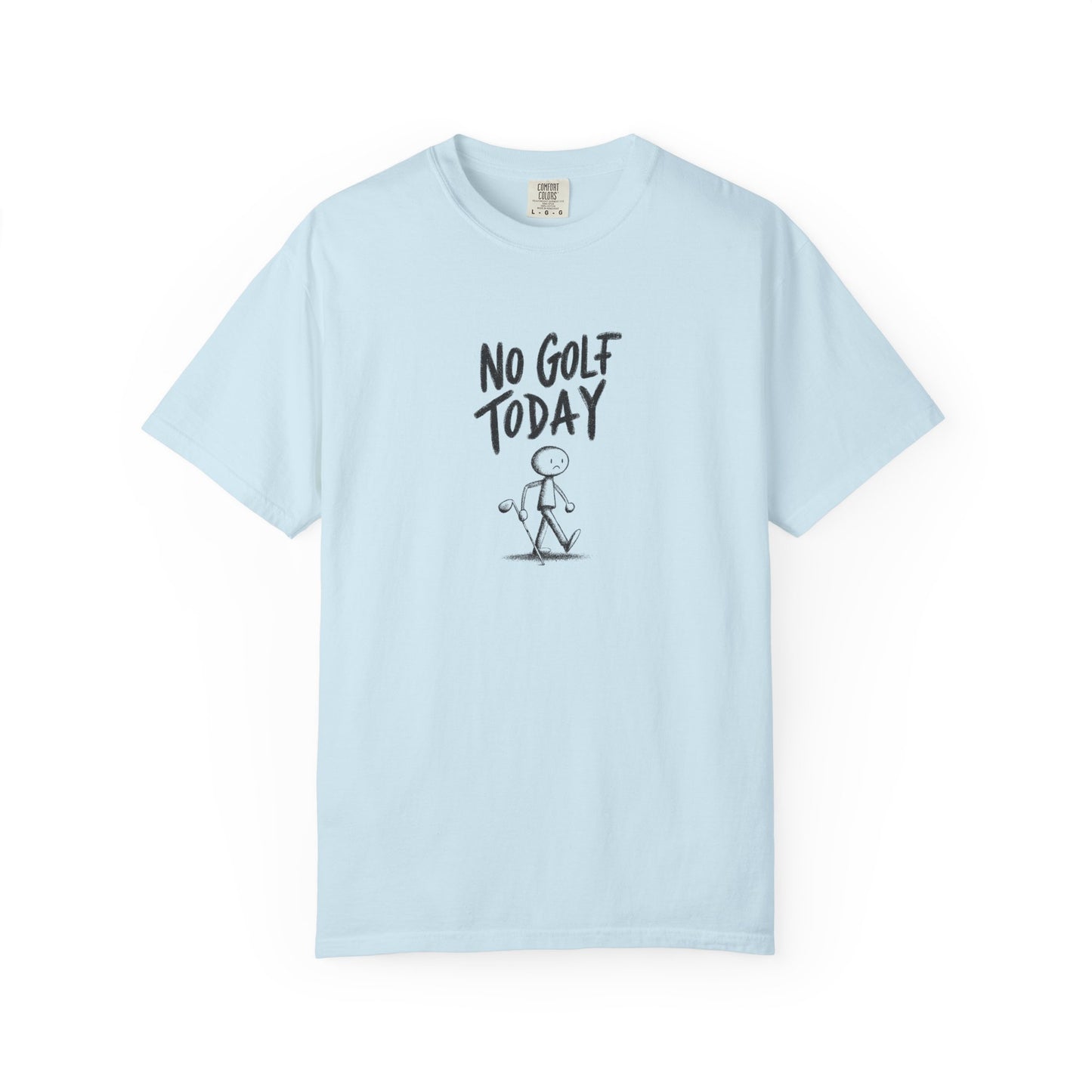 No Golf Today Tee