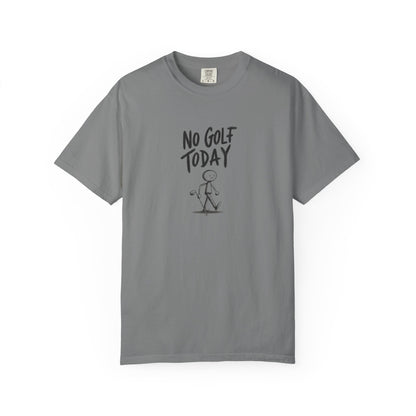 No Golf Today Tee