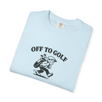 Off To Golf T-Shirt