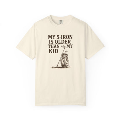 My 5-Iron Is Older Than My Kid