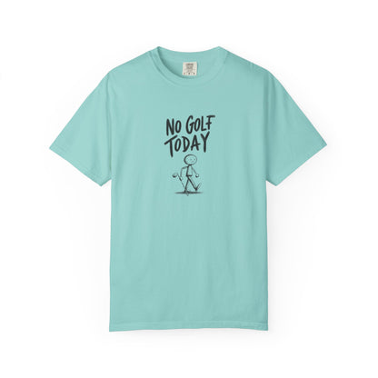 No Golf Today Tee