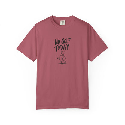 No Golf Today Tee