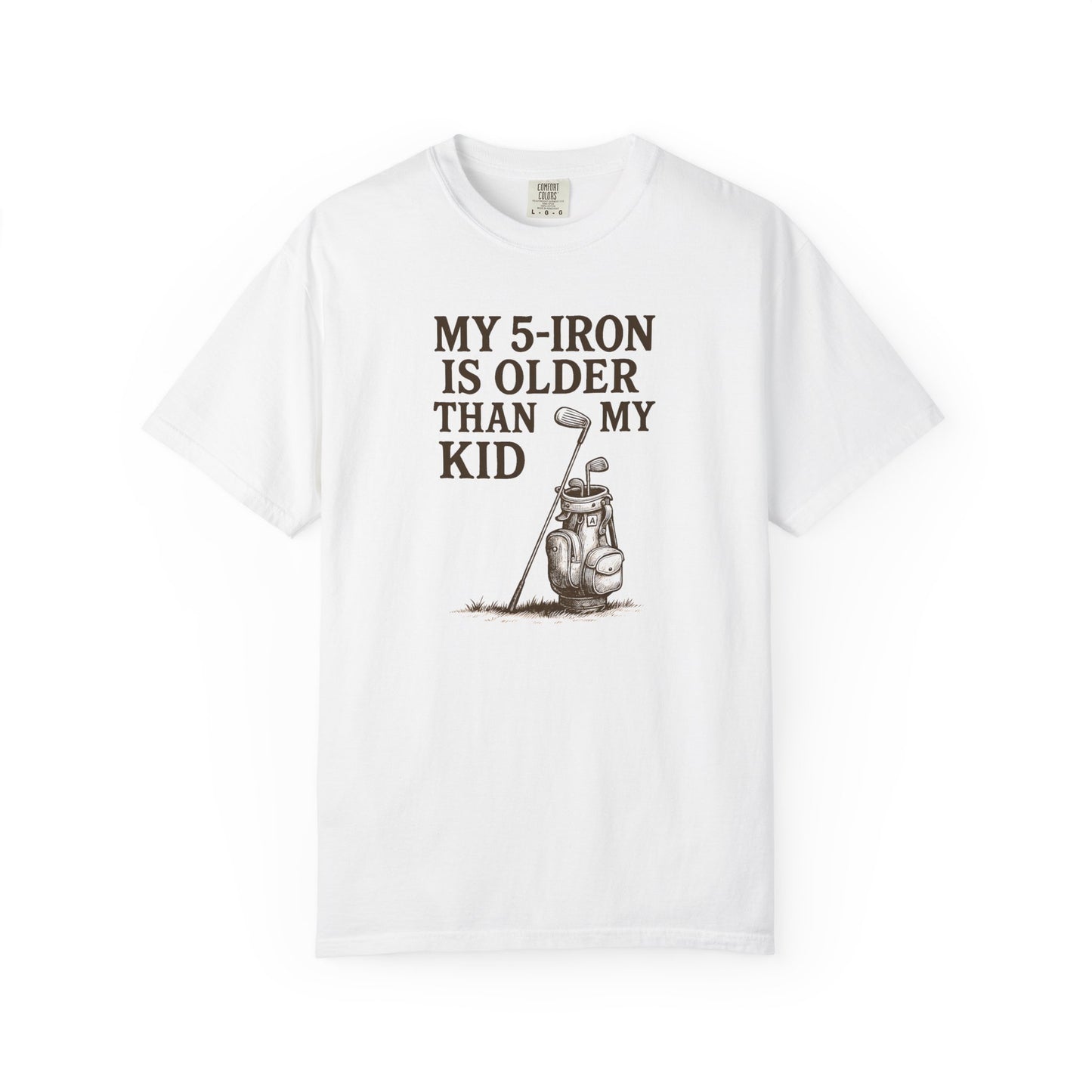 My 5-Iron Is Older Than My Kid