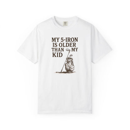 My 5-Iron Is Older Than My Kid