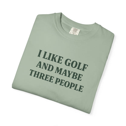 I Like Golf And Maybe Three People