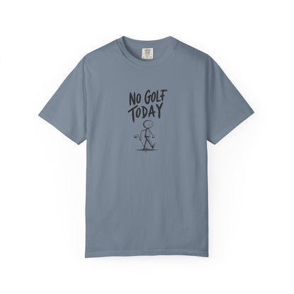 No Golf Today Tee