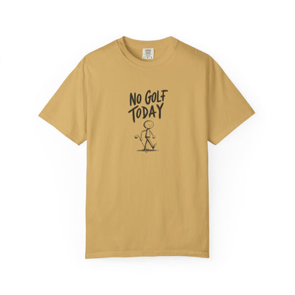 No Golf Today Tee