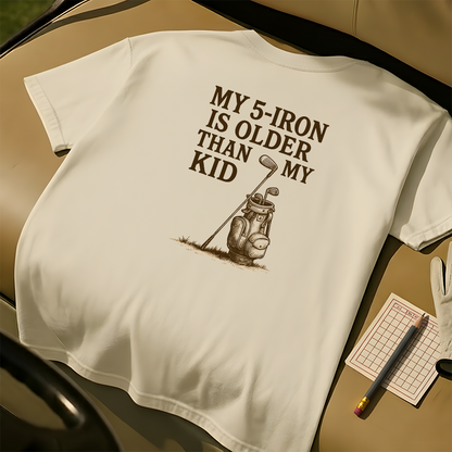 My 5-Iron Is Older Than My Kid