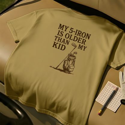 My 5-Iron Is Older Than My Kid