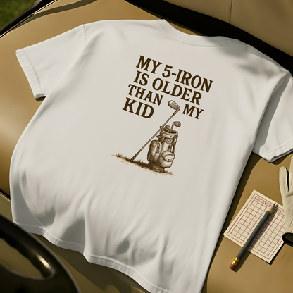 My 5-Iron Is Older Than My Kid