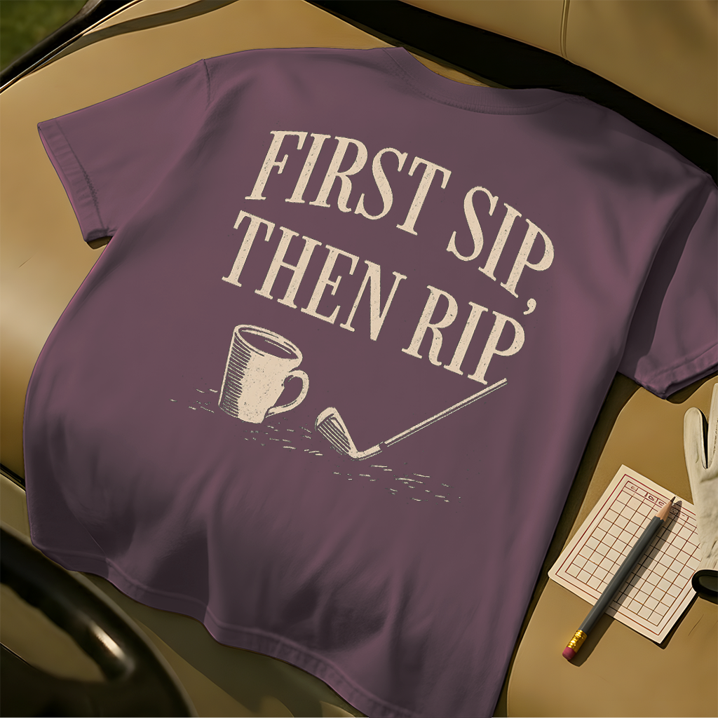 First Sip, Then Rip