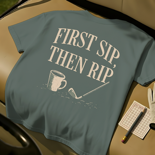 First Sip, Then Rip