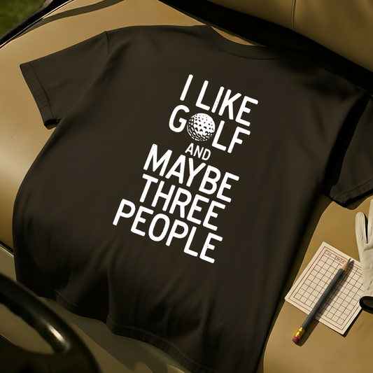 I Like Golf And Maybe Three People - Black