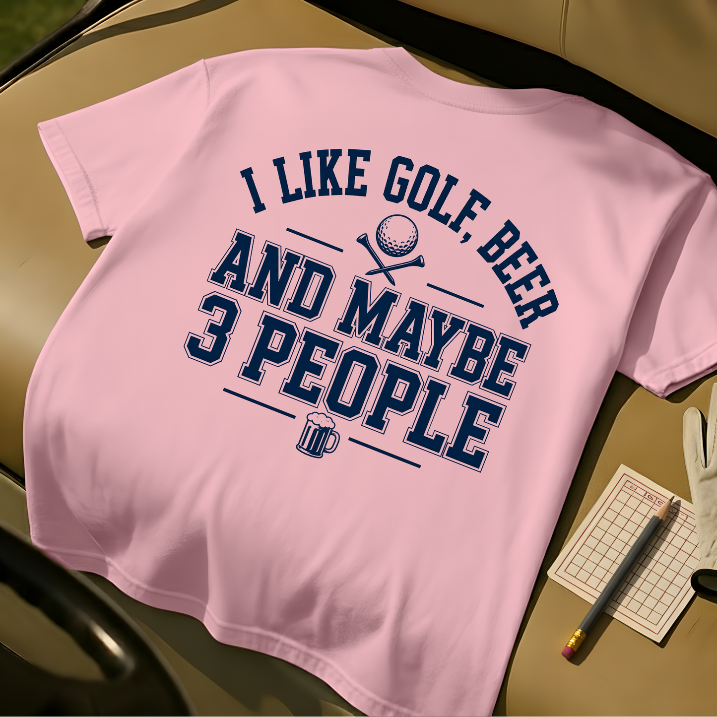 I Like Golf, Beer And Maybe 3 People - Blossom