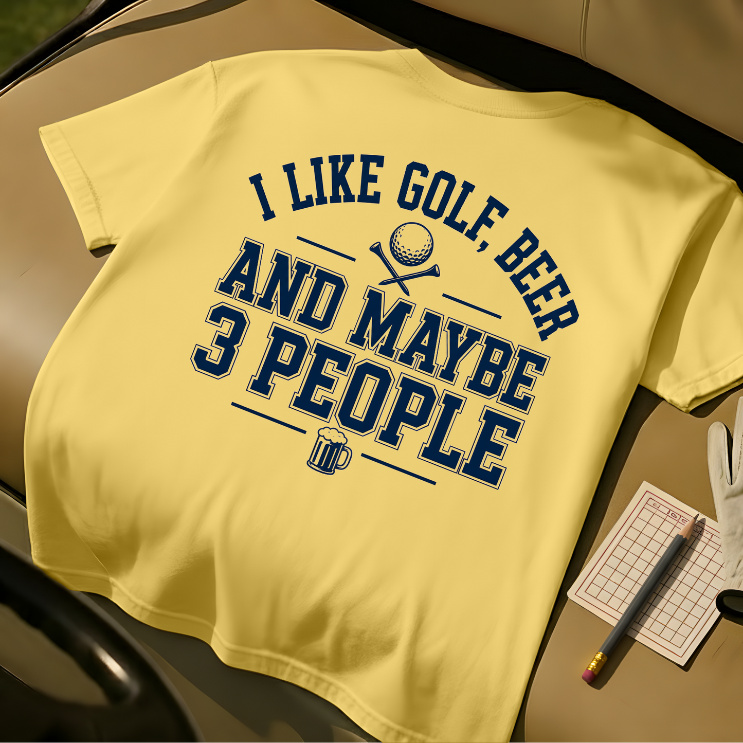 I Like Golf, Beer And Maybe 3 People - Butter