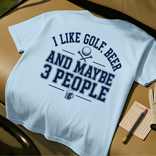 I Like Golf, Beer And Maybe 3 People - Chambray
