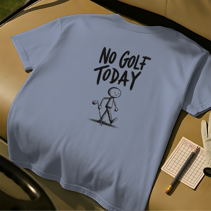 No Golf Today Tee