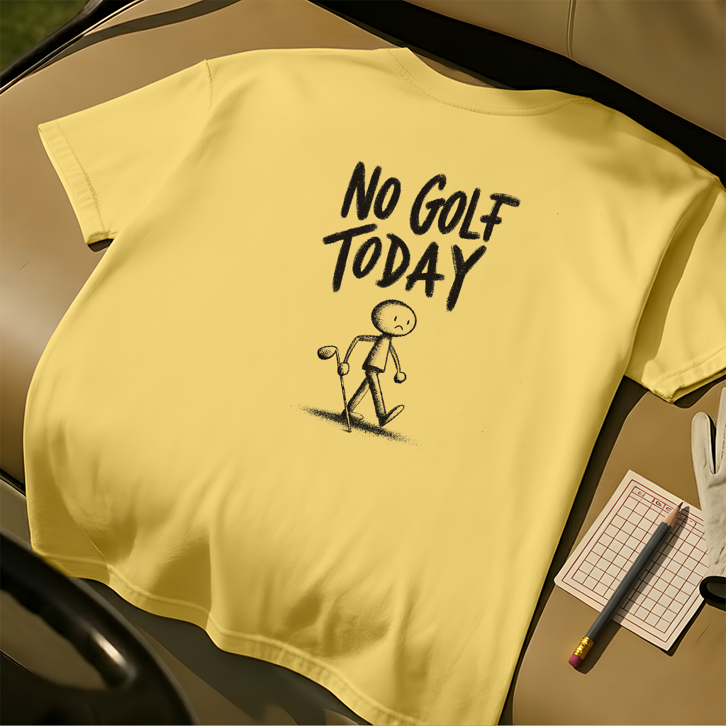 No Golf Today Tee