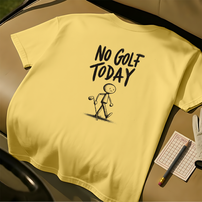 No Golf Today Tee