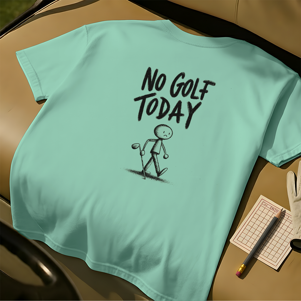 No Golf Today Tee