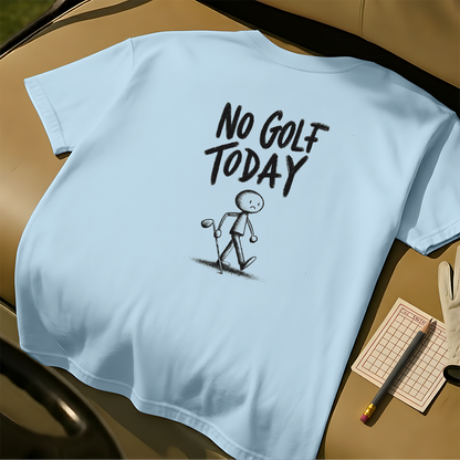 No Golf Today Tee