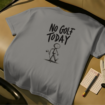 No Golf Today Tee