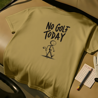 No Golf Today Tee