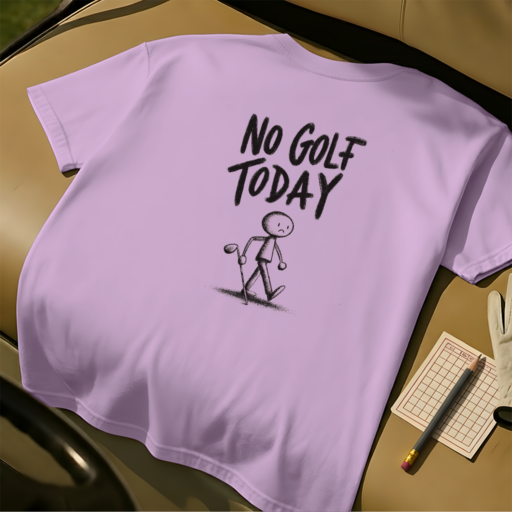 No Golf Today Tee