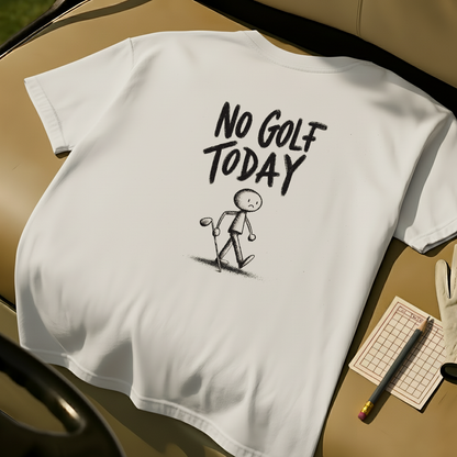 No Golf Today Tee