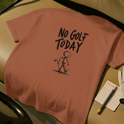 No Golf Today Tee