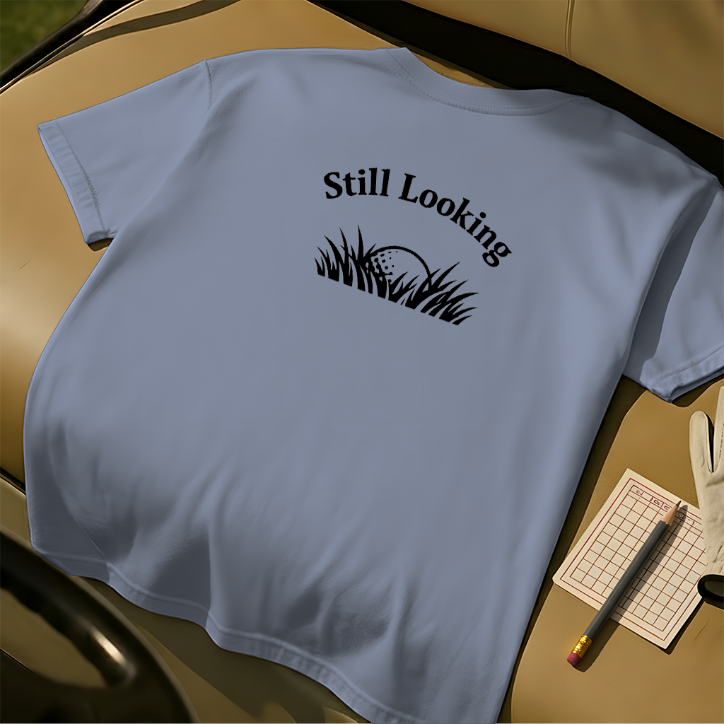 Still Looking T-Shirt