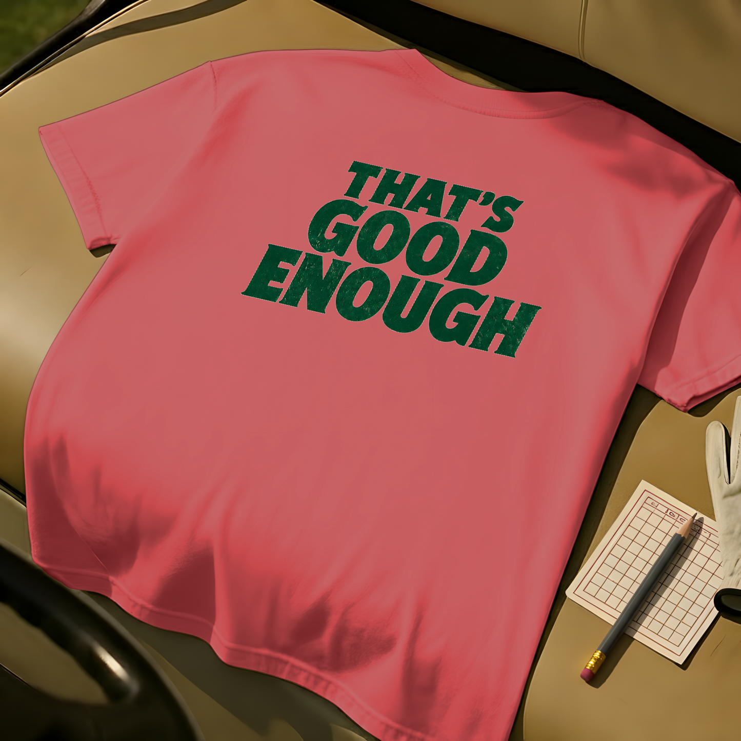 That's Good Enough Tee - Watermelon